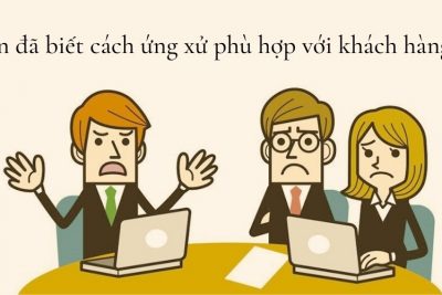 [Phần 1] Các dạng khách hàng thường gặp và phương pháp chốt sale thành công